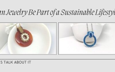 Can Jewelry Be Part of a Sustainable Lifestyle?